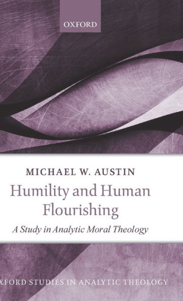Humility and Human Flourishing: A Study Analytic Moral Theology