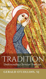 Title: Tradition: Understanding Christian Tradition, Author: Gerald O'Collins