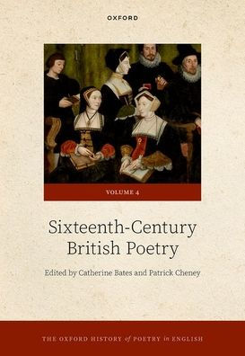 The Oxford History of Poetry English: Volume 4. Sixteenth-Century British