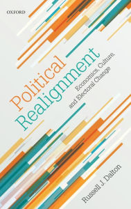 Title: Political Realignment: Economics, Culture, and Electoral Change, Author: Russell J. Dalton