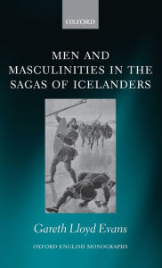 Title: Men and Masculinities in the Sagas of Icelanders, Author: Gareth Lloyd Evans