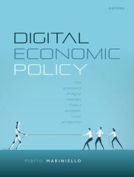 Title: Digital Economic Policy: The Economics of Digital Markets from a European Union Perspective, Author: Mario Mariniello