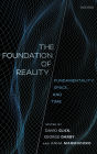 The Foundation of Reality: Fundamentality, Space, and Time