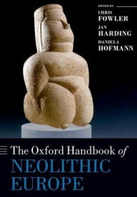 Title: The Oxford Handbook of Neolithic Europe, Author: Chris Fowler