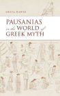 Pausanias in the World of Greek Myth