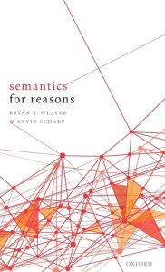 Title: Semantics for Reasons, Author: Bryan R. Weaver