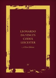 French audio books downloads Leonardo da Vinci's Codex Leicester: A New Edition: Volume IV: Paraphrase And Commentary