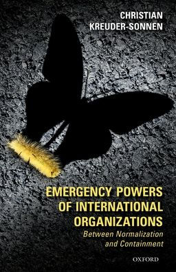 Emergency Powers of International Organizations: Between Normalization and Containment