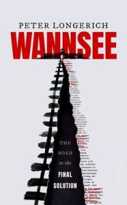 Title: Wannsee: The Road to the Final Solution, Author: Peter Longerich