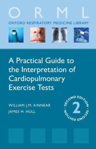 Title: A Practical Guide to the Interpretation of Cardiopulmonary Exercise Tests, Author: William Kinnear