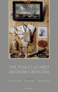 Title: The Places of Early Modern Criticism, Author: Gavin Alexander