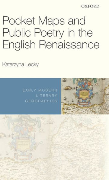 Pocket Maps and Public Poetry the English Renaissance