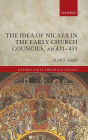 The Idea of Nicaea in the Early Church Councils, AD 431-451