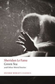 Title: Green Tea: and Other Weird Stories, Author: J. Sheridan Le Fanu