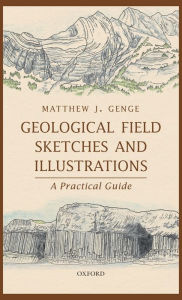 Title: Geological Field Sketches and Illustrations: A Practical Guide, Author: Matthew J. Genge