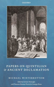 Title: Papers on Quintilian and Ancient Declamation, Author: Michael Winterbottom