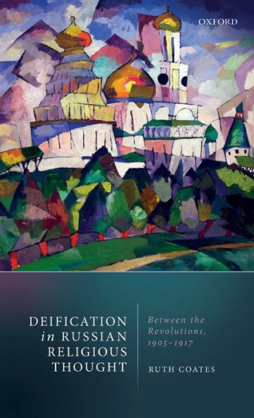 Deification Russian Religious Thought: Between the Revolutions, 1905-1917