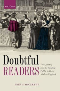 Title: Doubtful Readers: Print, Poetry, and the Reading Public in Early Modern England, Author: Erin A. McCarthy