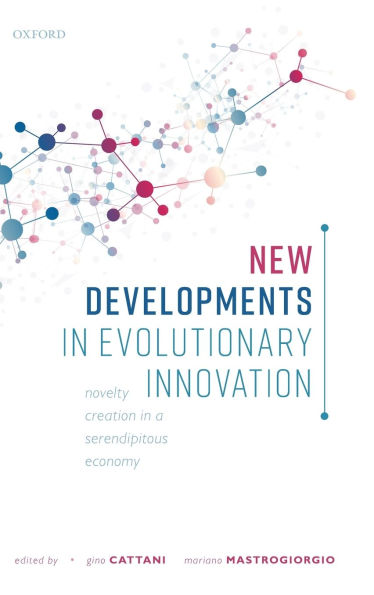 New Developments Evolutionary Innovation: Novelty Creation a Serendipitous Economy