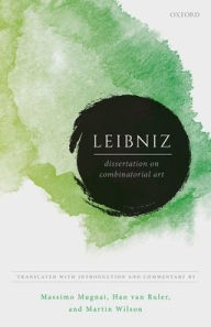 Title: Leibniz: Dissertation on Combinatorial Art, Author: Martin Wilson