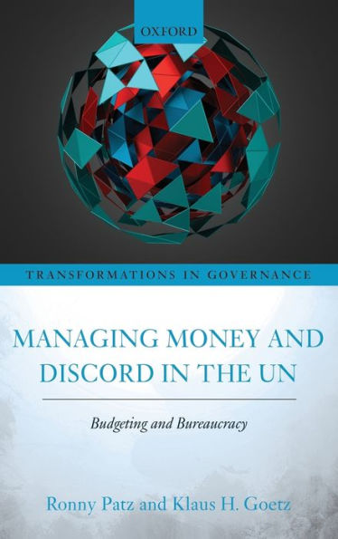 Managing Money and Discord the UN: Budgeting Bureaucracy