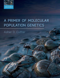 Title: A Primer of Molecular Population Genetics, Author: Asher D. Cutter