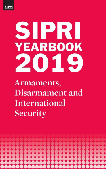 SIPRI Yearbook 2019: Armaments, Disarmament and International Security