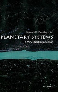 Title: Planetary Systems: A Very Short Introduction, Author: Raymond T. Pierrehumbert