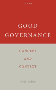 Title: Good Governance: Concept and Context, Author: Henk Addink