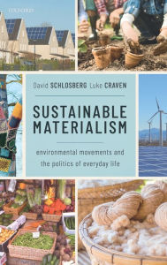 Title: Sustainable Materialism: Environmental Movements and the Politics of Everyday Life, Author: David Schlosberg