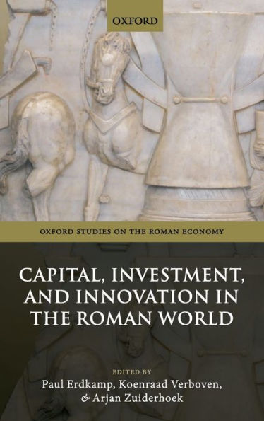 Capital, Investment, and Innovation the Roman World