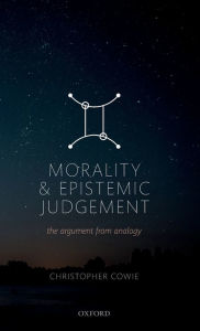 Title: Morality and Epistemic Judgement: The Argument From Analogy, Author: Christopher Cowie