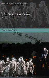 Title: The Stoics on Lekta: All there is to Say, Author: Ada Bronowski