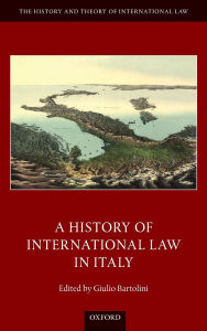 Title: A History of International Law in Italy, Author: Giulio Bartolini