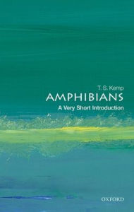 Title: Amphibians: A Very Short Introduction, Author: T. S. Kemp