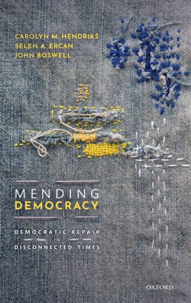 Mending Democracy: Democratic Repair Disconnected Times