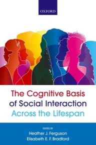 Title: The Cognitive Basis of Social Interaction Across the Lifespan, Author: Heather J. Ferguson