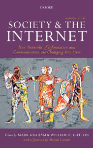 Title: Society and the Internet: How Networks of Information and Communication are Changing Our Lives / Edition 2, Author: Mark Graham