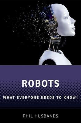 Robots: What Everyone Needs to Know®