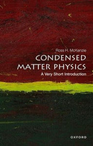 Title: Condensed Matter Physics: A Very Short Introduction, Author: Ross H. McKenzie