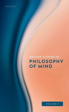 Oxford Studies Philosophy of Mind Volume 1