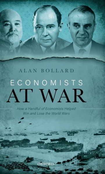 Economists at War: How a Handful of Helped Win and Lose the World Wars