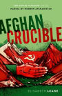 Afghan Crucible: The Soviet Invasion and the Making of Modern Afghanistan
