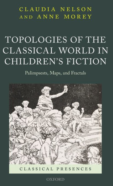 Topologies of the Classical World in Children's Fiction: Palimpsests, Maps, and Fractals