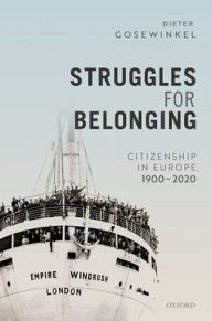 Title: Struggles for Belonging: Citizenship in Europe, 1900-2020, Author: Dieter Gosewinkel