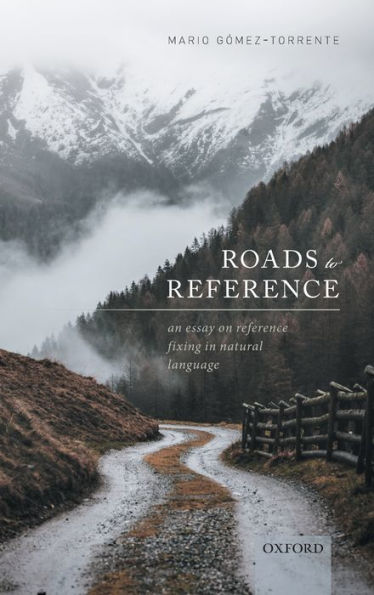Roads to Reference: An Essay on Reference Fixing Natural Language