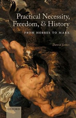 Practical Necessity, Freedom, and History: From Hobbes to Marx