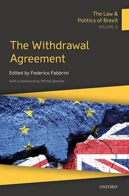 The Law & Politics of Brexit: Volume II: The Withdrawal Agreement