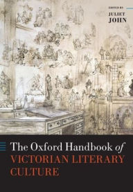 Title: The Oxford Handbook of Victorian Literary Culture, Author: Juliet John