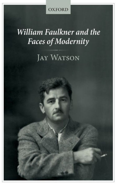 William Faulkner and the Faces of Modernity